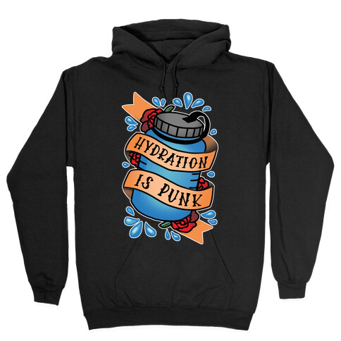 Hydration Is Punk Hooded Sweatshirt