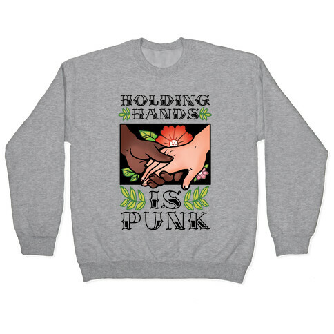Holding Hands Is Punk Pullover