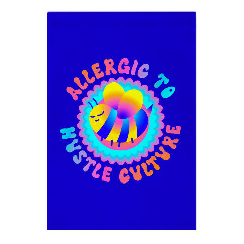 Allergic To Hustle Culture  Garden Flag