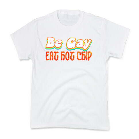 Be Gay Eat Hot Chip Kids T-Shirt