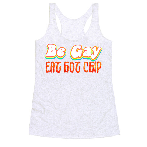 Be Gay Eat Hot Chip Racerback Tank Top