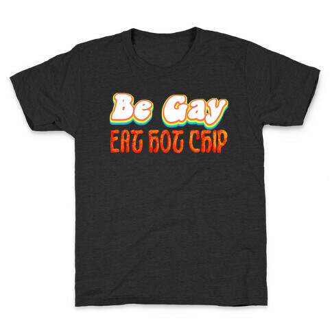 Be Gay Eat Hot Chip Kids T-Shirt