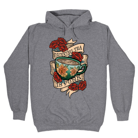 Drinking Tea Is Punk Hooded Sweatshirt