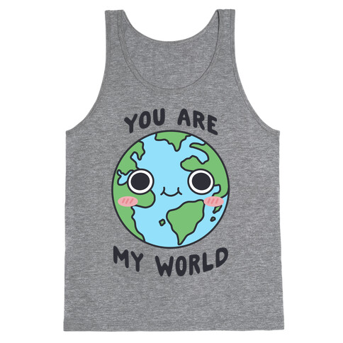 You Are My World Tank Top