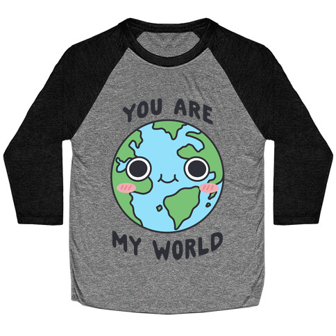 You Are My World Baseball Tee