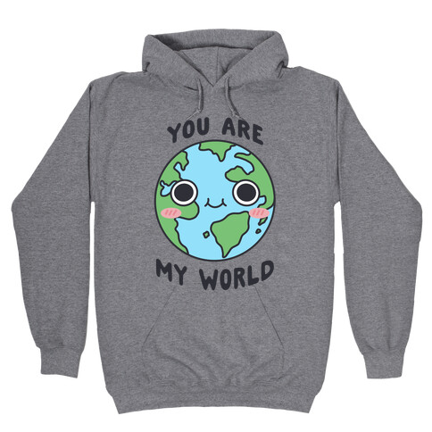You Are My World Hooded Sweatshirt