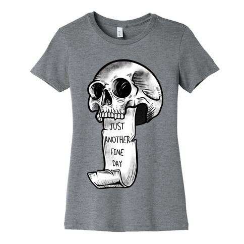 Just Another Fine Day Skull  Womens T-Shirt