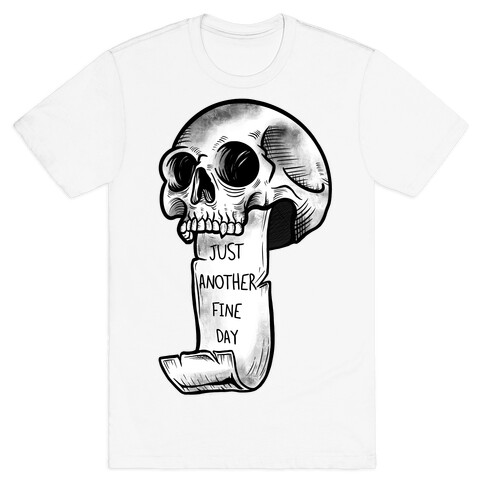 Just Another Fine Day Skull  T-Shirt