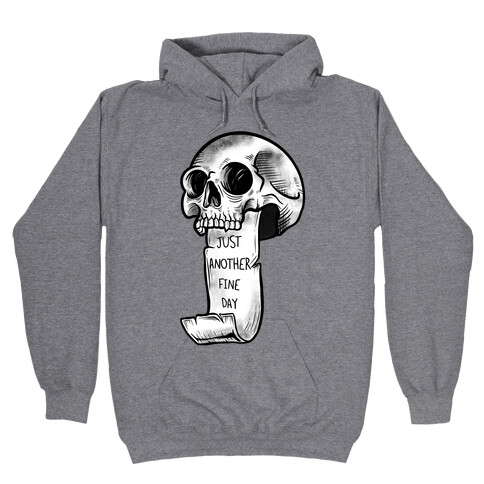 Just Another Fine Day Skull  Hooded Sweatshirt