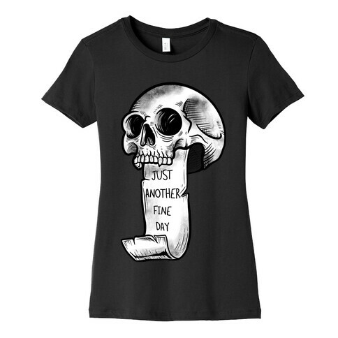 Just Another Fine Day Skull  Womens T-Shirt