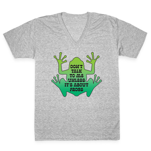 Don't Talk To Me Unless It's About Frogs V-Neck Tee Shirt