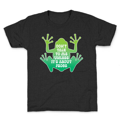 Don't Talk To Me Unless It's About Frogs Kids T-Shirt