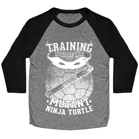 Training To Be A Mutant Ninja Turtle Baseball Tee