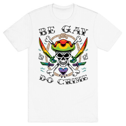 Be Gay Do Crime Pirates T-Shirt