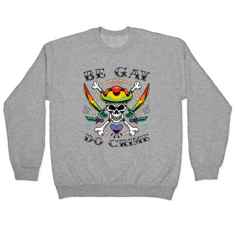 Be Gay Do Crime Pirates Pullover