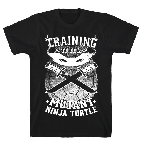 Training To Be A Mutant Ninja Turtle T-Shirt