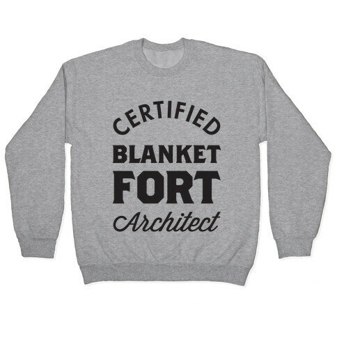 Certified Blanket Fort Architect Pullover