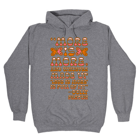 More Is More Dolly Parton Quote  Hooded Sweatshirt