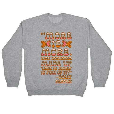 More Is More Dolly Parton Quote  Pullover