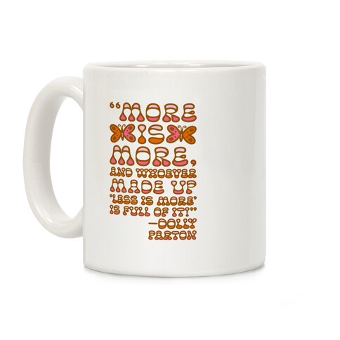 More Is More Dolly Parton Quote  Coffee Mug