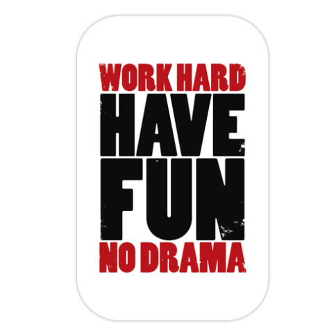 Work Hard, Have Fun, No Drama Die Cut Sticker