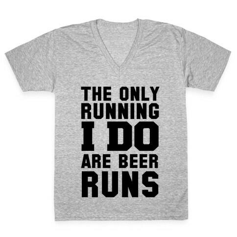 The Only Running I Do are Beer Runs V-Neck Tee Shirt