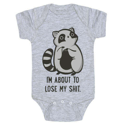 I'm About To Lose My Shit Raccoon Baby One-Piece