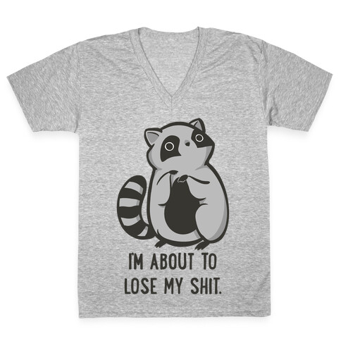 I'm About To Lose My Shit Raccoon V-Neck Tee Shirt