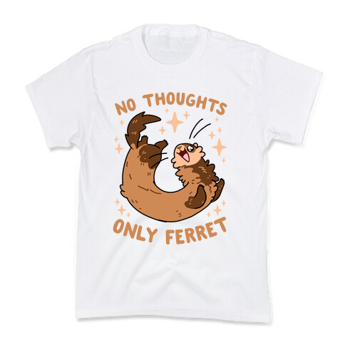 No Thoughts Only Ferret Kids T-Shirt