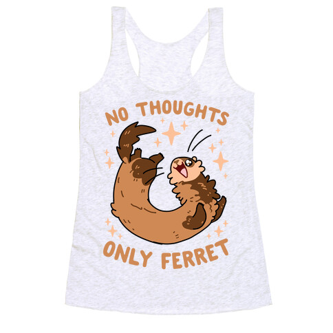 No Thoughts Only Ferret Racerback Tank Top