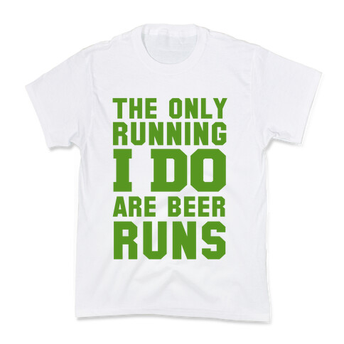 The Only Running I Do are Beer Runs Kids T-Shirt
