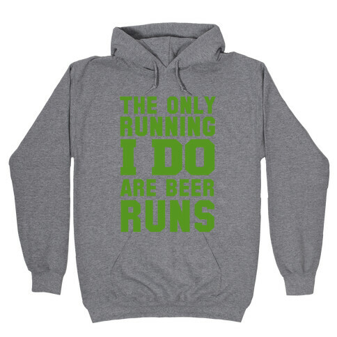 The Only Running I Do are Beer Runs Hooded Sweatshirt