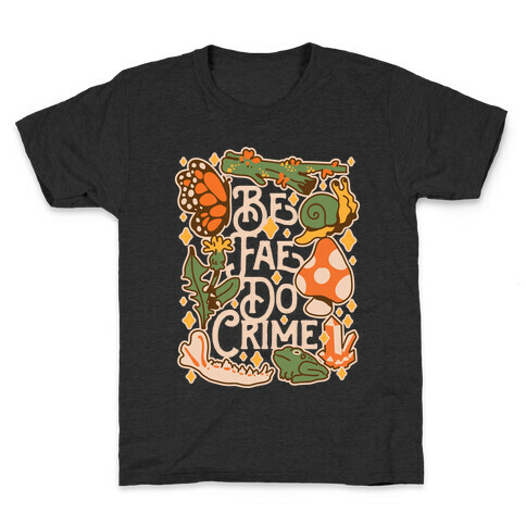 Be Fae Do Crime  Kids T-Shirt