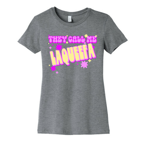 They Call Me LaQueefa Womens T-Shirt