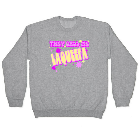 They Call Me LaQueefa Pullover