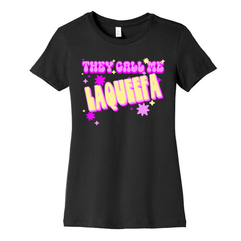 They Call Me LaQueefa Womens T-Shirt