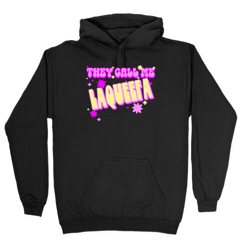 They Call Me LaQueefa Hooded Sweatshirt