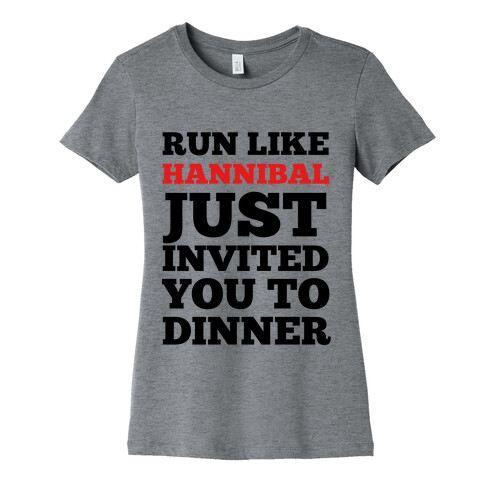Run Like Hannibal Just Invited You to Dinner Womens T-Shirt
