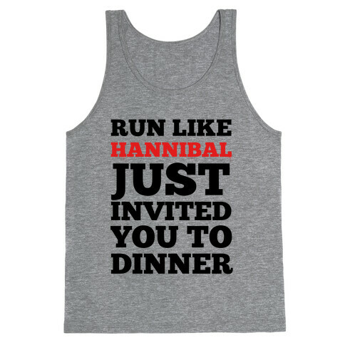 Run Like Hannibal Just Invited You to Dinner Tank Top