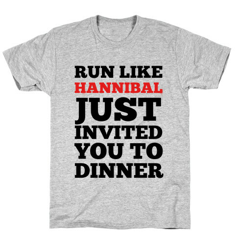 Run Like Hannibal Just Invited You to Dinner T-Shirt