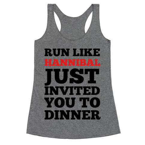 Run Like Hannibal Just Invited You to Dinner Racerback Tank Top