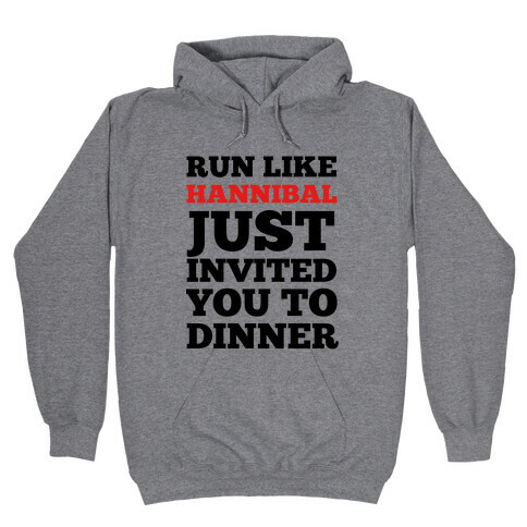 Run Like Hannibal Just Invited You to Dinner Hooded Sweatshirt
