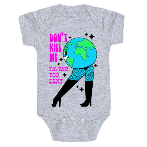 Don't Kill Me I'm Way Too Sexy Earth Baby One-Piece