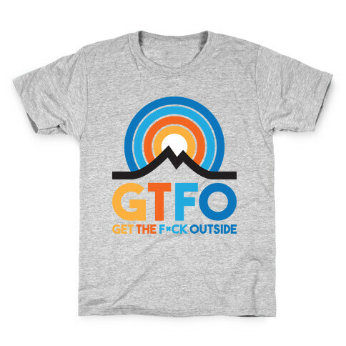 GTFO Get The F*ck Outside Kids T-Shirt