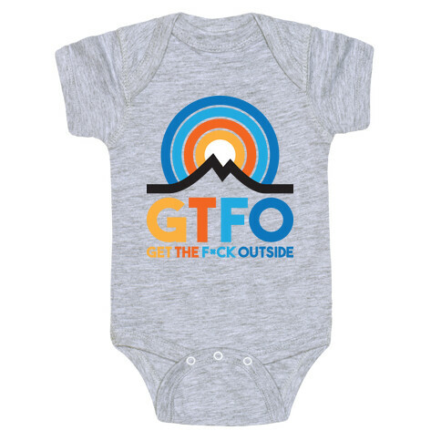 GTFO Get The F*ck Outside Baby One-Piece