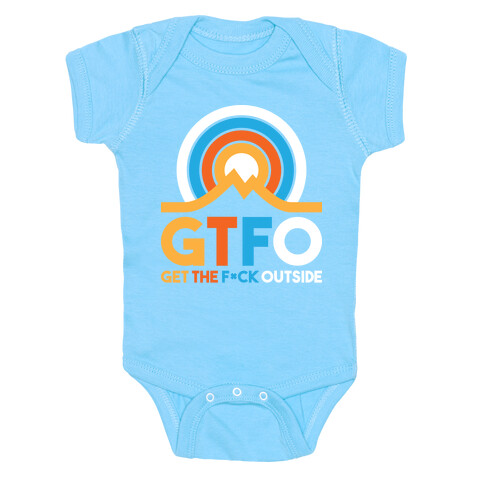 GTFO Get The F*ck Outside Baby One-Piece