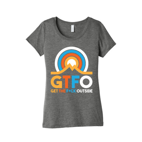 GTFO Get The F*ck Outside Womens T-Shirt