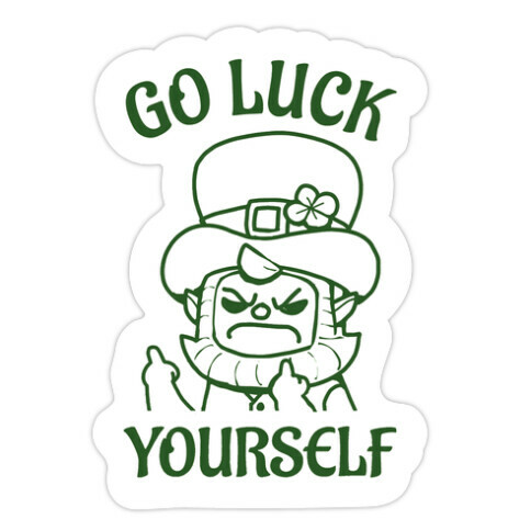 Go Luck Yourself Die Cut Sticker