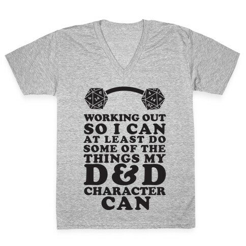 Working Out So I Can Do At Least Some Of The Thing My D&D Character Can V-Neck Tee Shirt