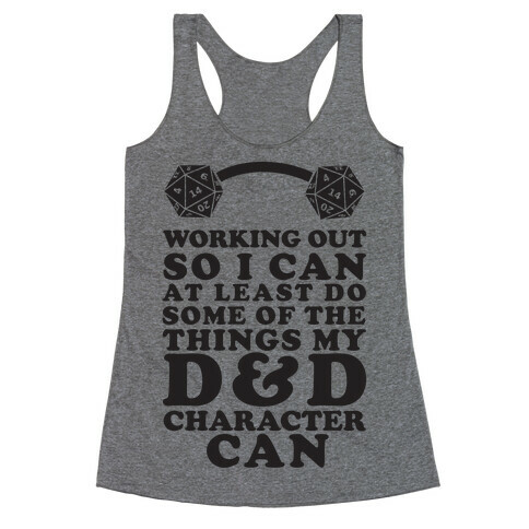 Working Out So I Can Do At Least Some Of The Thing My D&D Character Can Racerback Tank Top